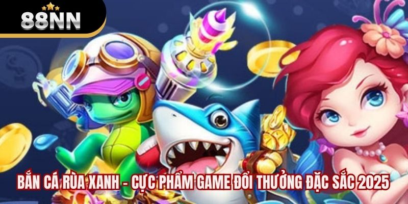 Bắn Cá Rùa Xanh