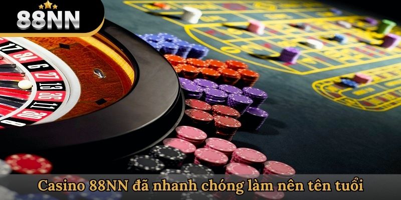 Casino 88NN đã nhanh chóng làm nên tên tuổi