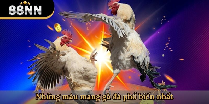Những màu mạng gà đá phổ biến nhất